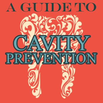A guide to cavity prevention.