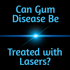 How Twiss Dental uses lasers to treat Gum Disease